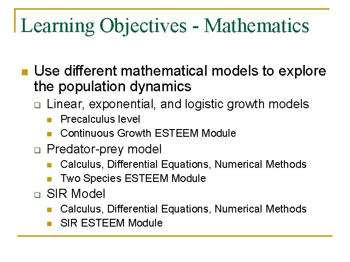 Learning Objectives - Mathematics n Use different mathematical models to explore the population dynamics