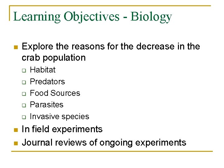 Learning Objectives - Biology n Explore the reasons for the decrease in the crab