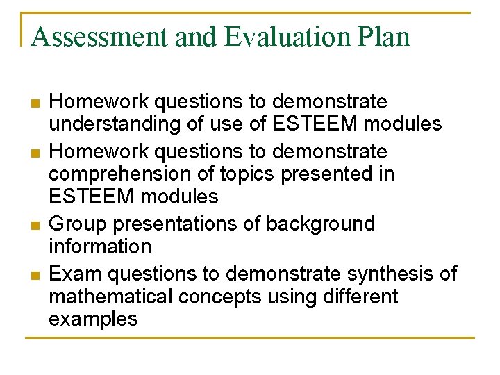 Assessment and Evaluation Plan n n Homework questions to demonstrate understanding of use of