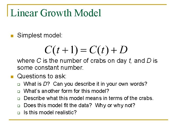 Linear Growth Model n Simplest model: n where C is the number of crabs