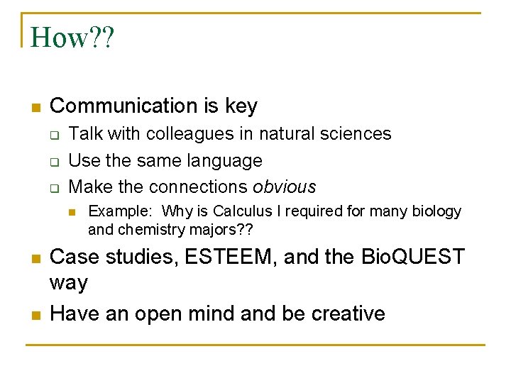 How? ? n Communication is key q q q Talk with colleagues in natural