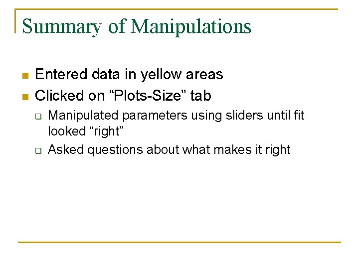 Summary of Manipulations n n Entered data in yellow areas Clicked on “Plots-Size” tab