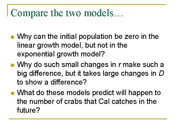 Compare the two models… n n n Why can the initial population be zero