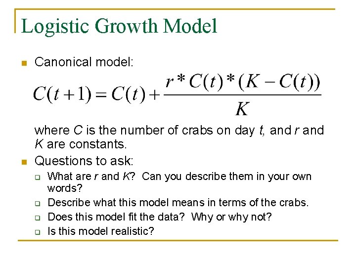 Logistic Growth Model n Canonical model: n where C is the number of crabs