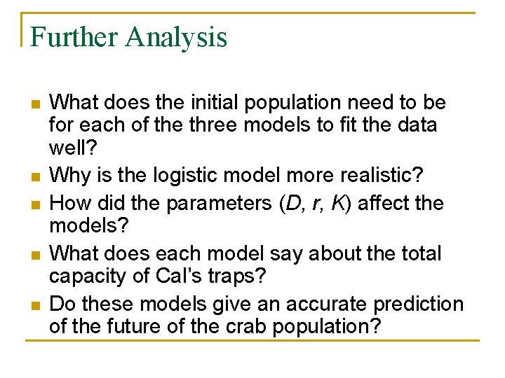 Further Analysis n n n What does the initial population need to be for