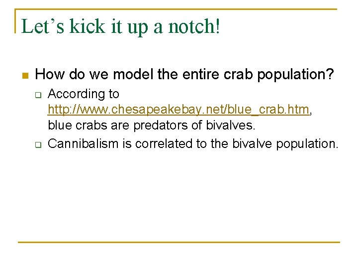 Let’s kick it up a notch! n How do we model the entire crab