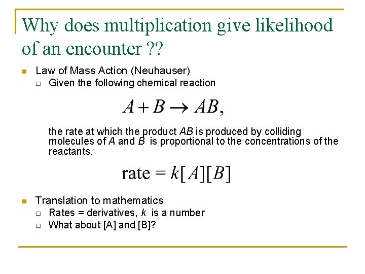 Why does multiplication give likelihood of an encounter ? ? n Law of Mass