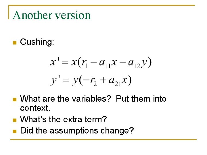 Another version n Cushing: n What are the variables? Put them into context. What’s