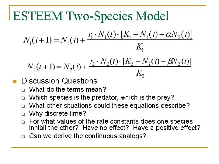 ESTEEM Two-Species Model n Discussion Questions q q q What do the terms mean?
