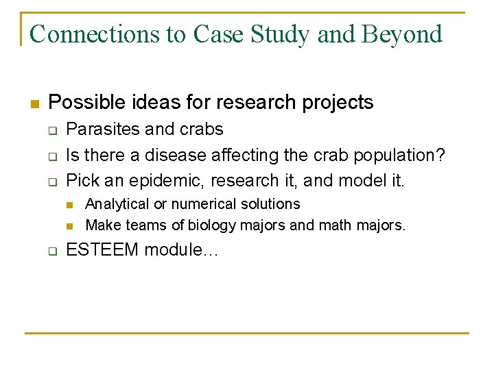 Connections to Case Study and Beyond n Possible ideas for research projects q q