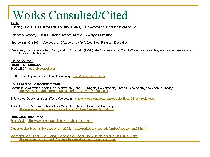 Works Consulted/Cited Texts: Cushing, J. M. (2004) Differential Equations: An Applied Approach. Pearson Prentice