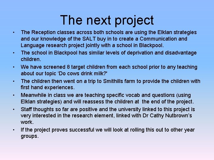 The next project • • The Reception classes across both schools are using the