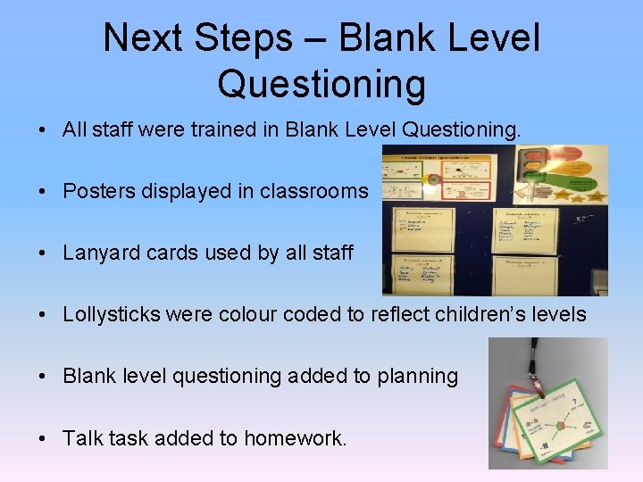 Next Steps – Blank Level Questioning • All staff were trained in Blank Level