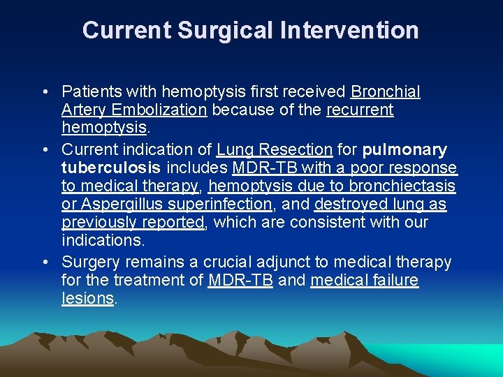 Current Surgical Intervention • Patients with hemoptysis first received Bronchial Artery Embolization because of