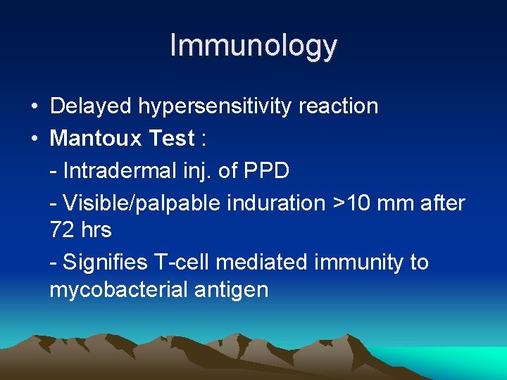 Immunology • Delayed hypersensitivity reaction • Mantoux Test : - Intradermal inj. of PPD
