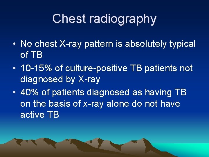 Chest radiography • No chest X-ray pattern is absolutely typical of TB • 10