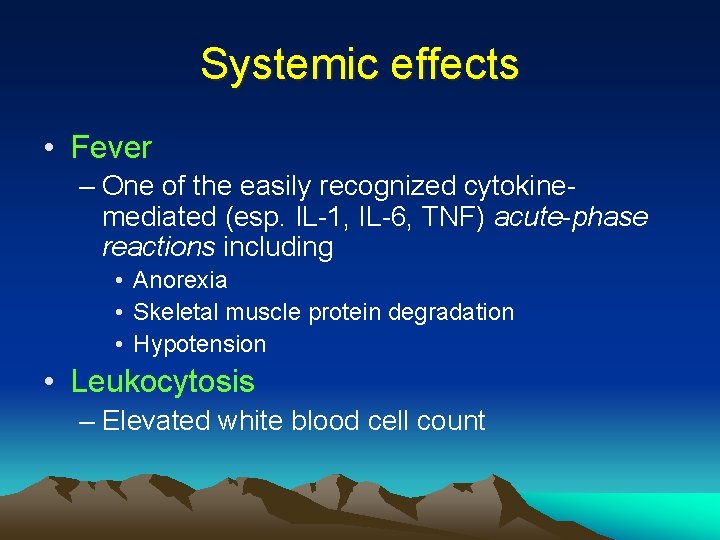 Systemic effects • Fever – One of the easily recognized cytokinemediated (esp. IL-1, IL-6,