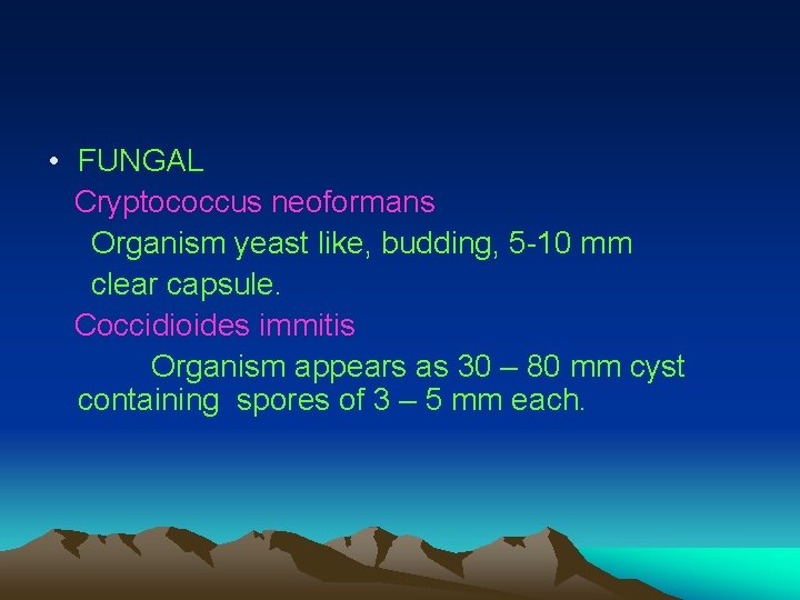  • FUNGAL Cryptococcus neoformans Organism yeast like, budding, 5 -10 mm clear capsule.