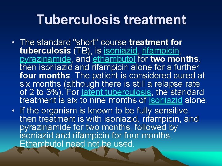 Tuberculosis treatment • The standard "short" course treatment for tuberculosis (TB), is isoniazid, rifampicin,