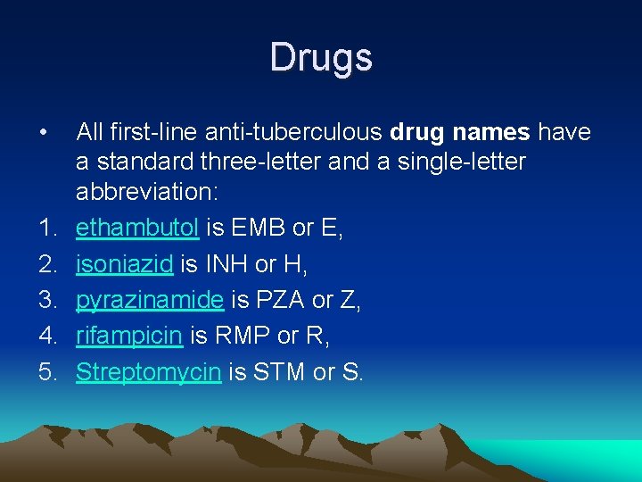 Drugs • 1. 2. 3. 4. 5. All first-line anti-tuberculous drug names have a