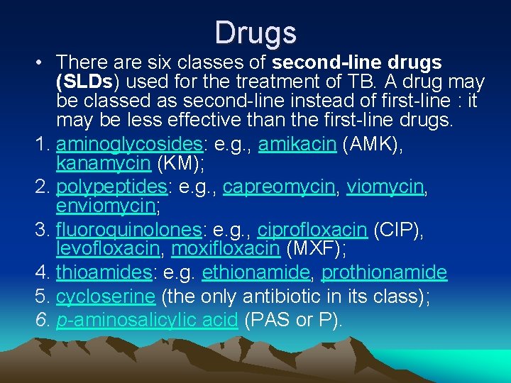 Drugs • There are six classes of second-line drugs (SLDs) used for the treatment