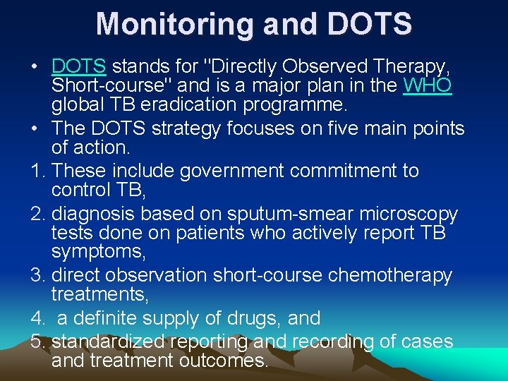 Monitoring and DOTS • DOTS stands for "Directly Observed Therapy, Short-course" and is a