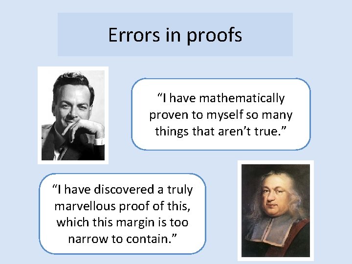 Errors in proofs “I have mathematically proven to myself so many things that aren’t