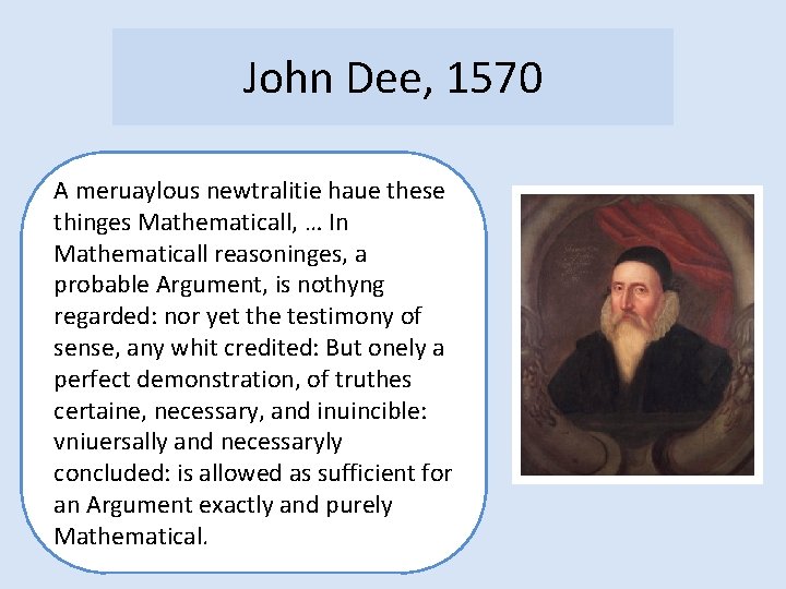 John Dee, 1570 A meruaylous newtralitie haue these thinges Mathematicall, … In Mathematicall reasoninges,