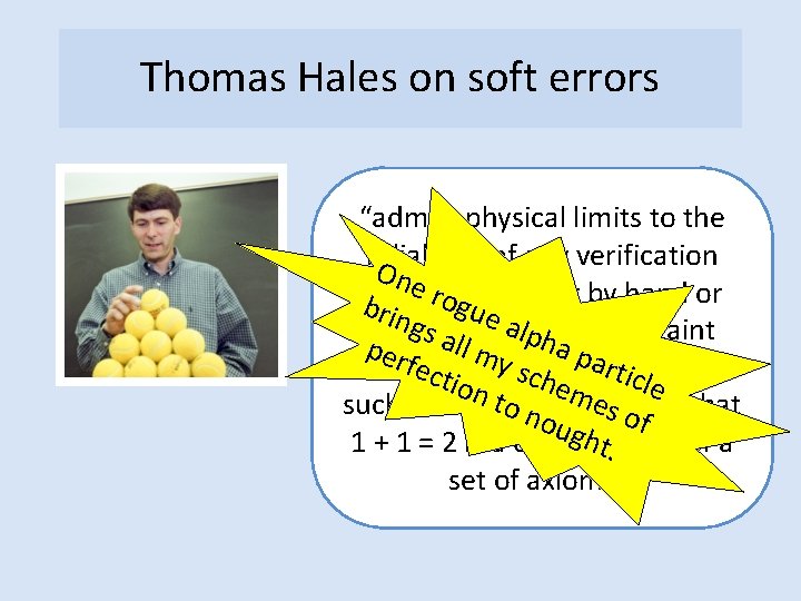 Thomas Hales on soft errors “admits physical limits to the reliability of any verification