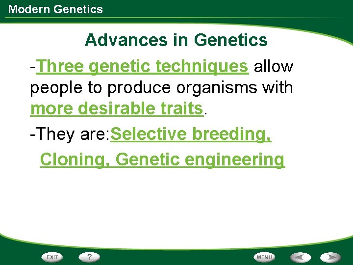 Modern Genetics Advances in Genetics -Three genetic techniques allow people to produce organisms with