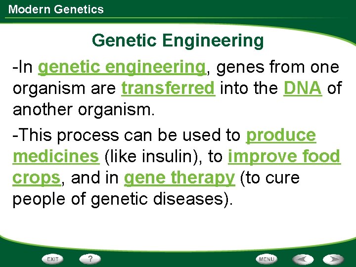 Modern Genetics Genetic Engineering -In genetic engineering, genes from one organism are transferred into