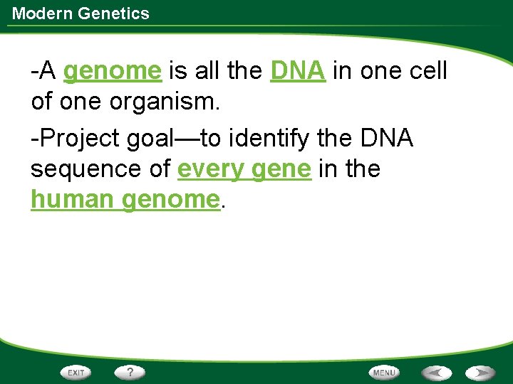 Modern Genetics -A genome is all the DNA in one cell of one organism.