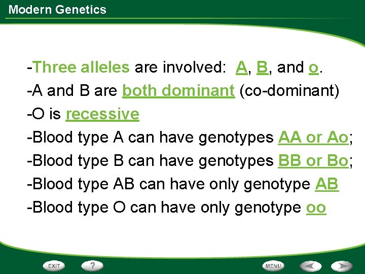 Modern Genetics -Three alleles are involved: A, B, and o. -A and B are