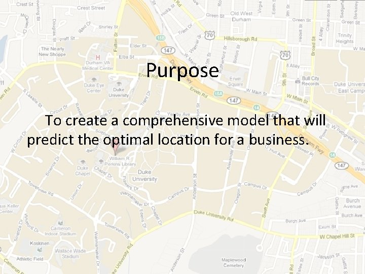 Purpose To create a comprehensive model that will predict the optimal location for a