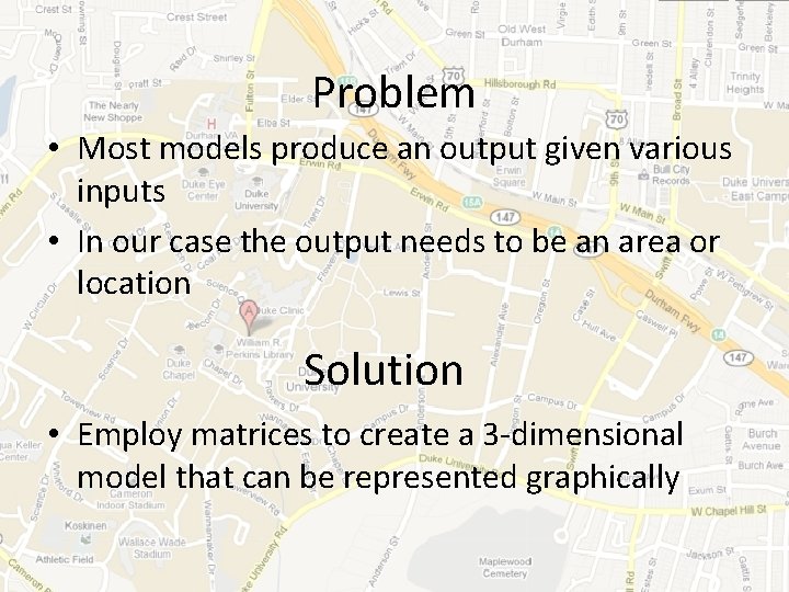 Problem • Most models produce an output given various inputs • In our case