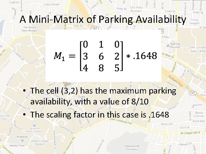 A Mini-Matrix of Parking Availability • The cell (3, 2) has the maximum parking