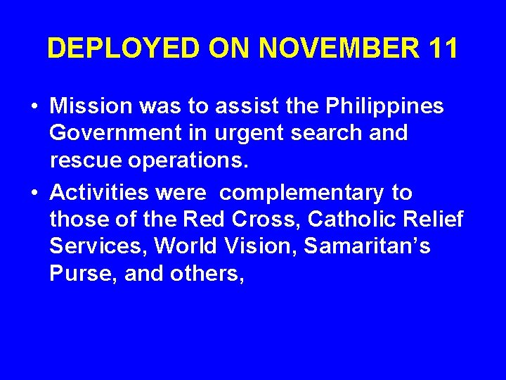 DEPLOYED ON NOVEMBER 11 • Mission was to assist the Philippines Government in urgent