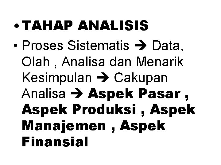 . • TAHAP ANALISIS • Proses Sistematis Data, Olah , Analisa dan Menarik Kesimpulan
