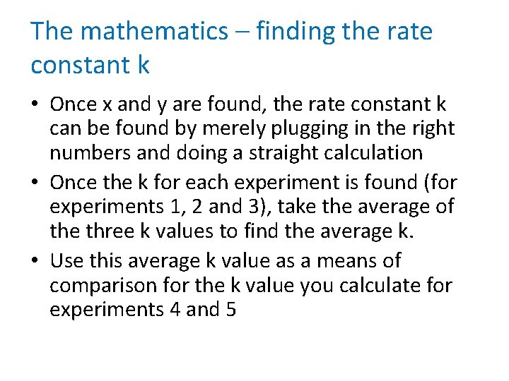 The mathematics – finding the rate constant k • Once x and y are