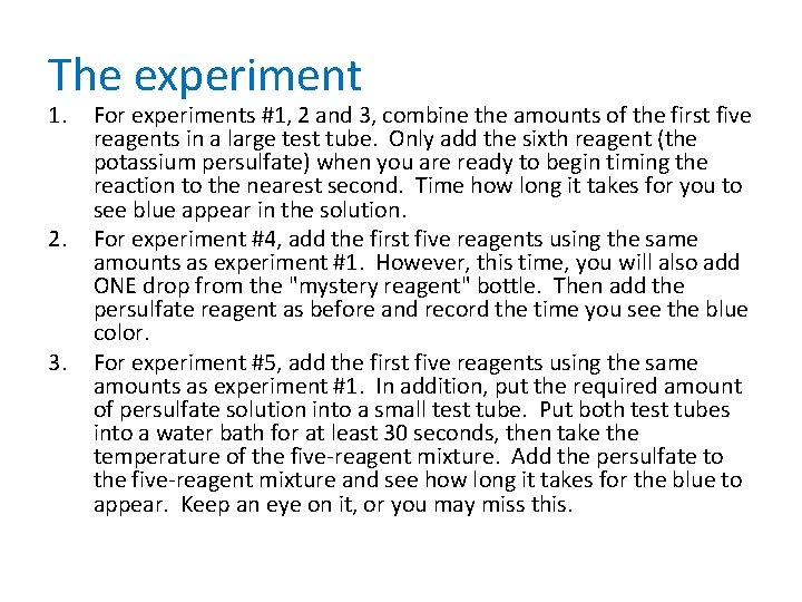 The experiment 1. 2. 3. For experiments #1, 2 and 3, combine the amounts