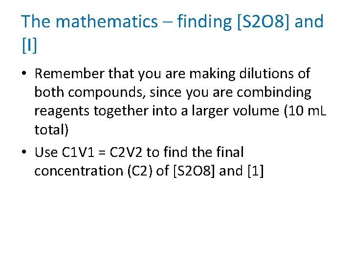 The mathematics – finding [S 2 O 8] and [I] • Remember that you