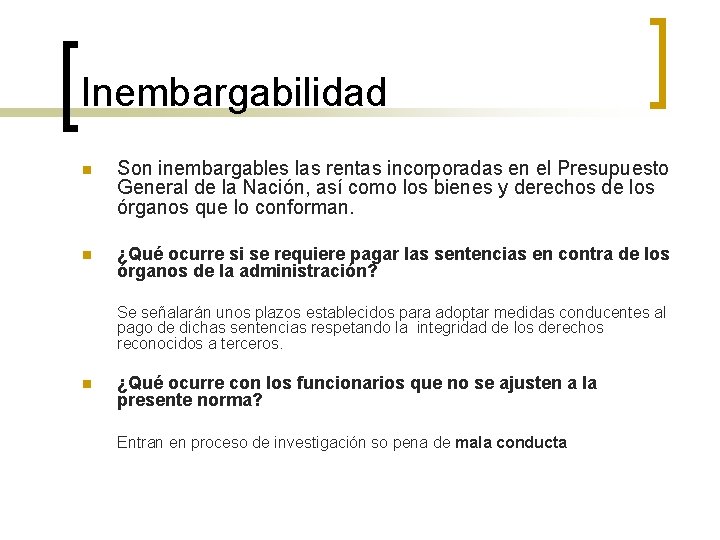 Inembargabilidad n Son inembargables las rentas incorporadas en el Presupuesto General de la Nación,