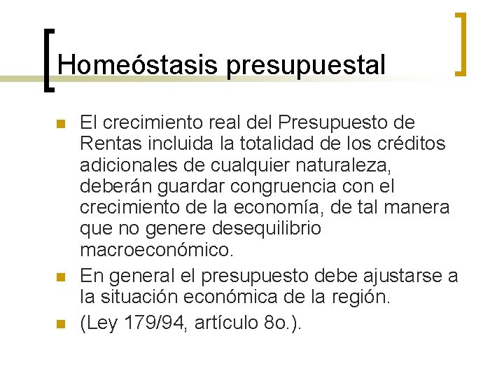 Homeóstasis presupuestal n n n El crecimiento real del Presupuesto de Rentas incluida la