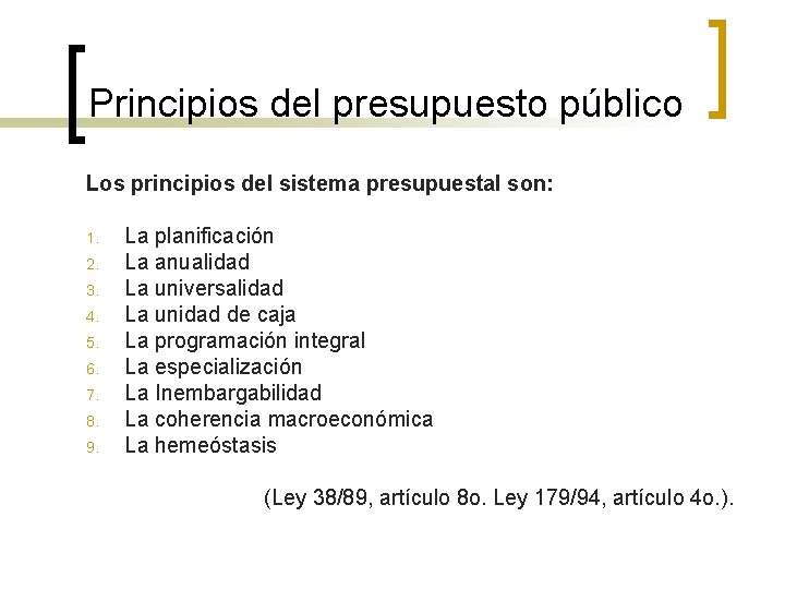 Principios del presupuesto público Los principios del sistema presupuestal son: 1. 2. 3. 4.