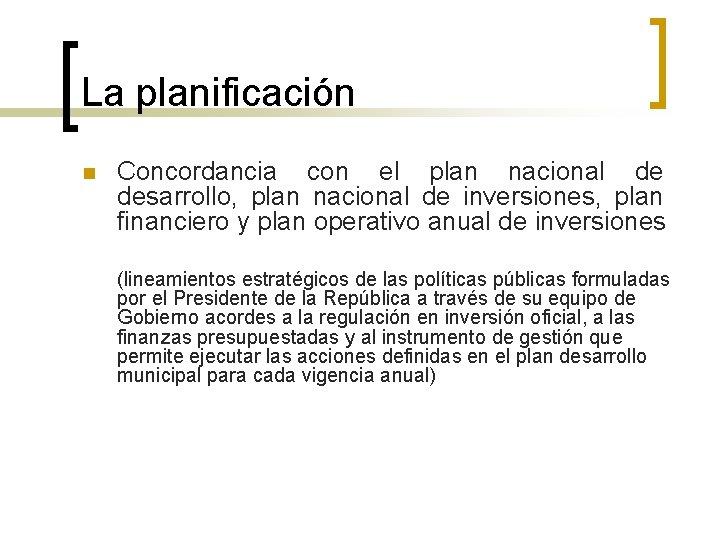 La planificación n Concordancia con el plan nacional de desarrollo, plan nacional de inversiones,