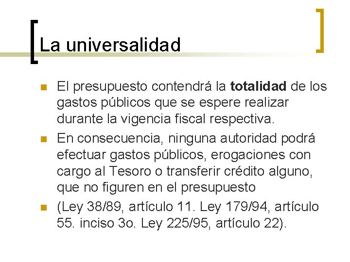La universalidad n n n El presupuesto contendrá la totalidad de los gastos públicos