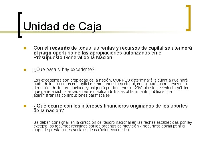 Unidad de Caja n Con el recaudo de todas las rentas y recursos de