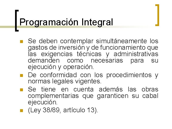 Programación Integral n n Se deben contemplar simultáneamente los gastos de inversión y de