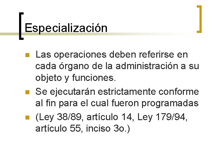 Especialización n Las operaciones deben referirse en cada órgano de la administración a su