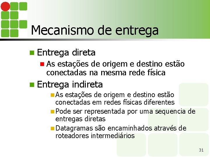 Mecanismo de entrega n Entrega direta n As estações de origem e destino estão